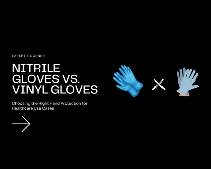 Nitrile Gloves vs. Vinyl Gloves: Choosing the Right Hand Protection for Healthcare Use Cases